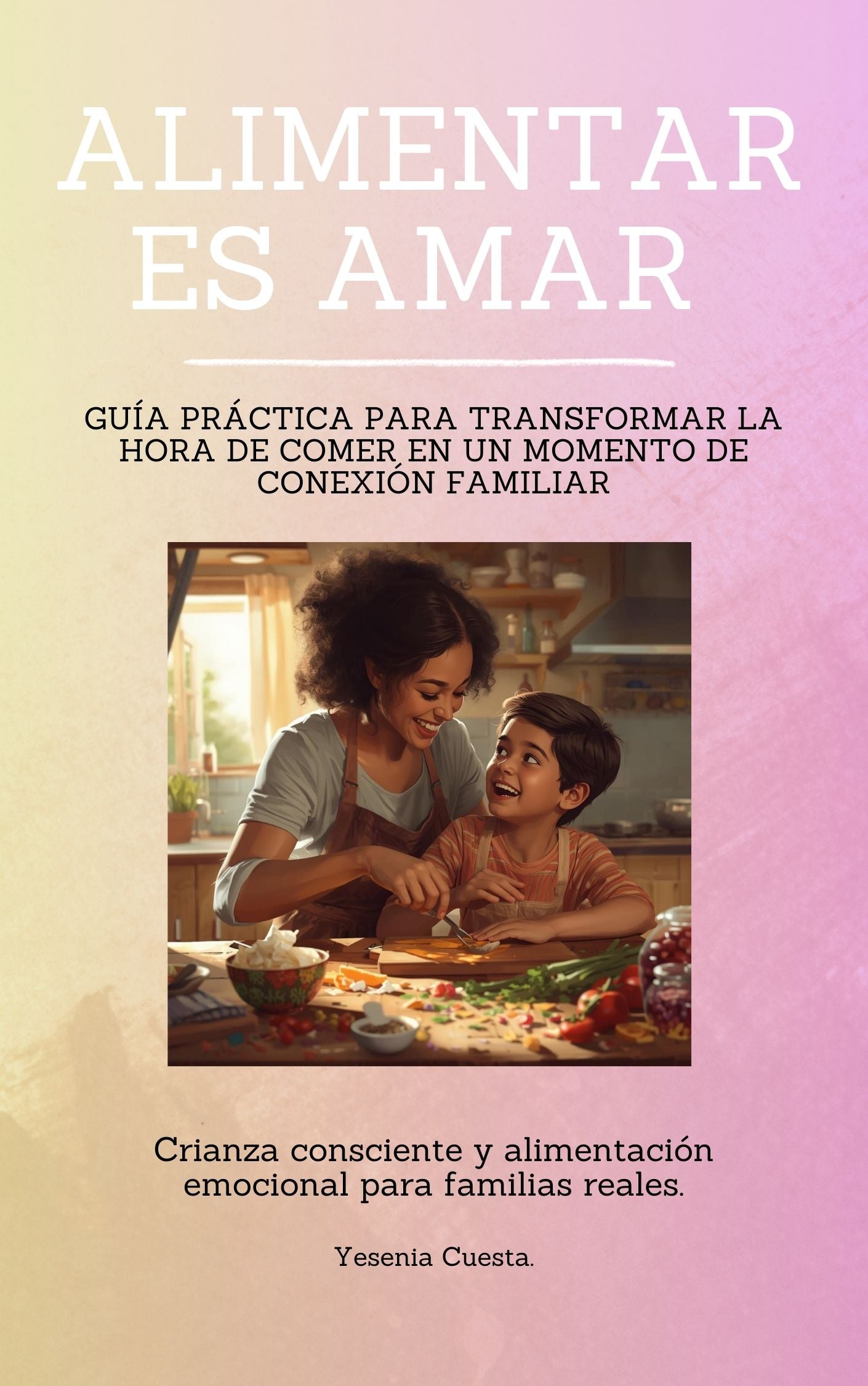 Alimentar es Amar - Transforma la hora de comer en un momento de conexión.